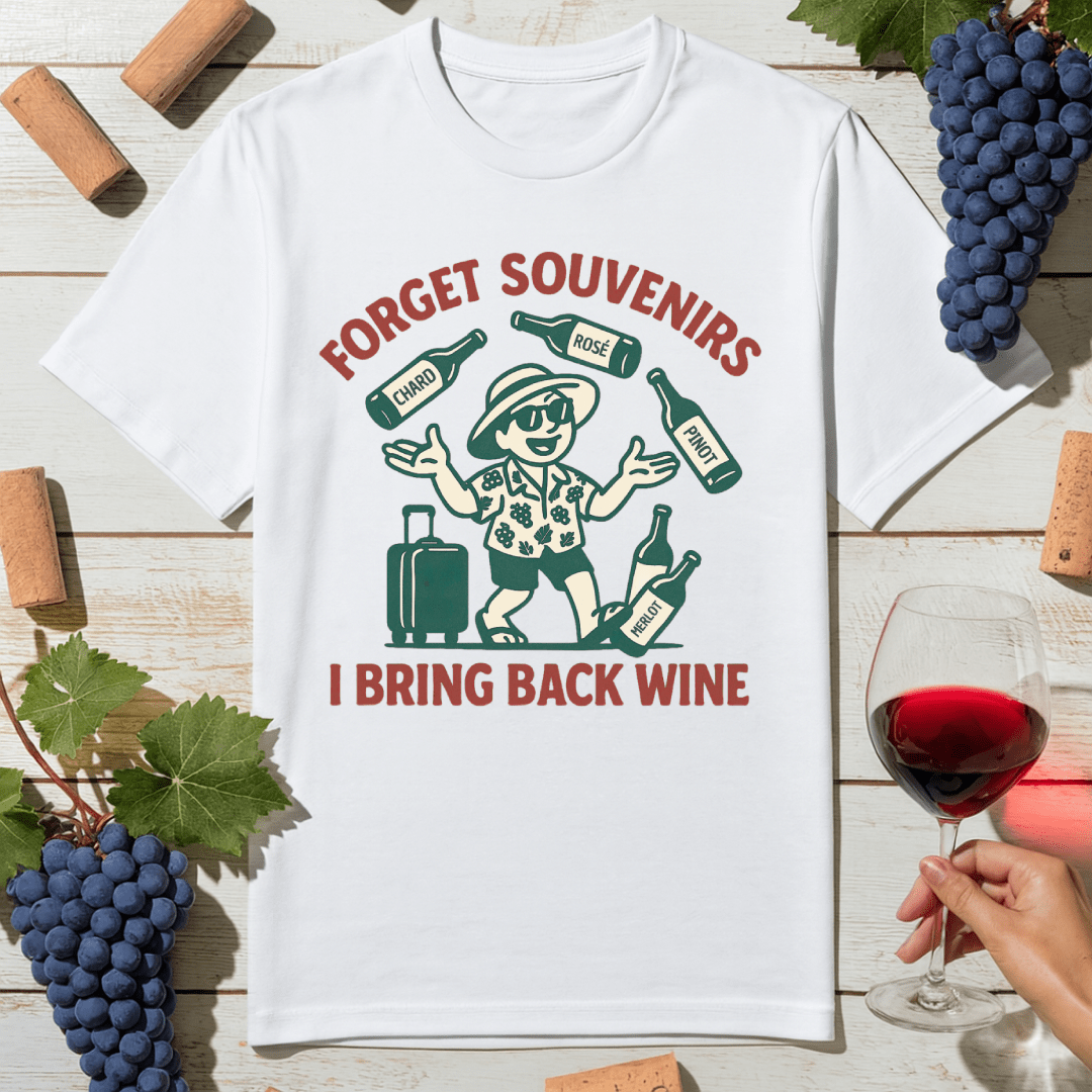 Wine Over Souvenirs T-Shirt