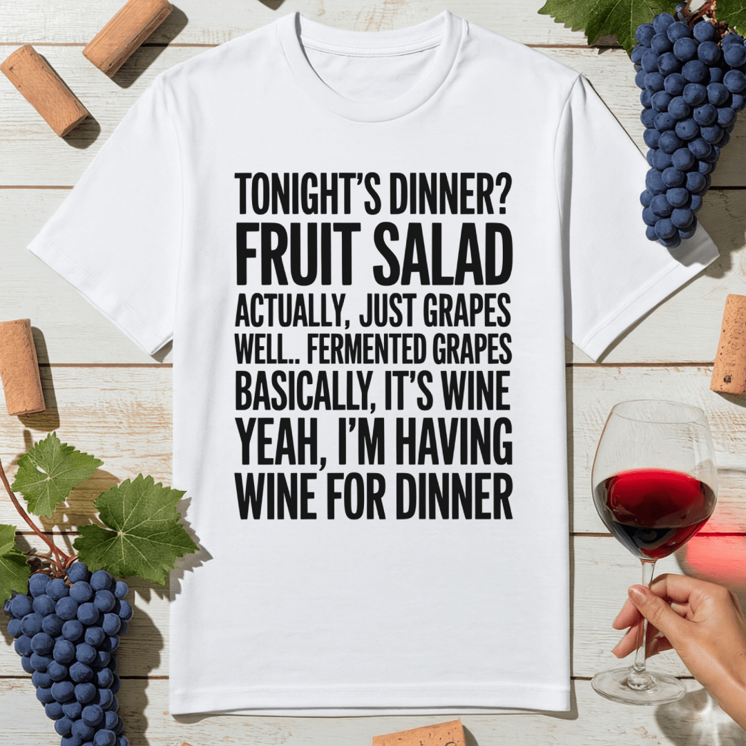 Wine Is Dinner T-Shirt