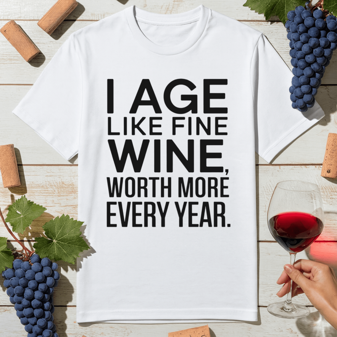 Aging Like Fine Wine T-Shirt
