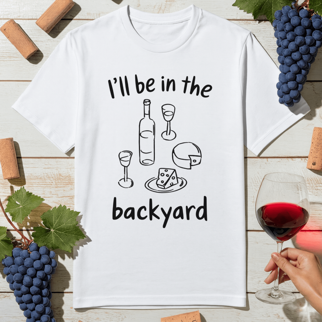 Backyard Wine Life T-Shirt