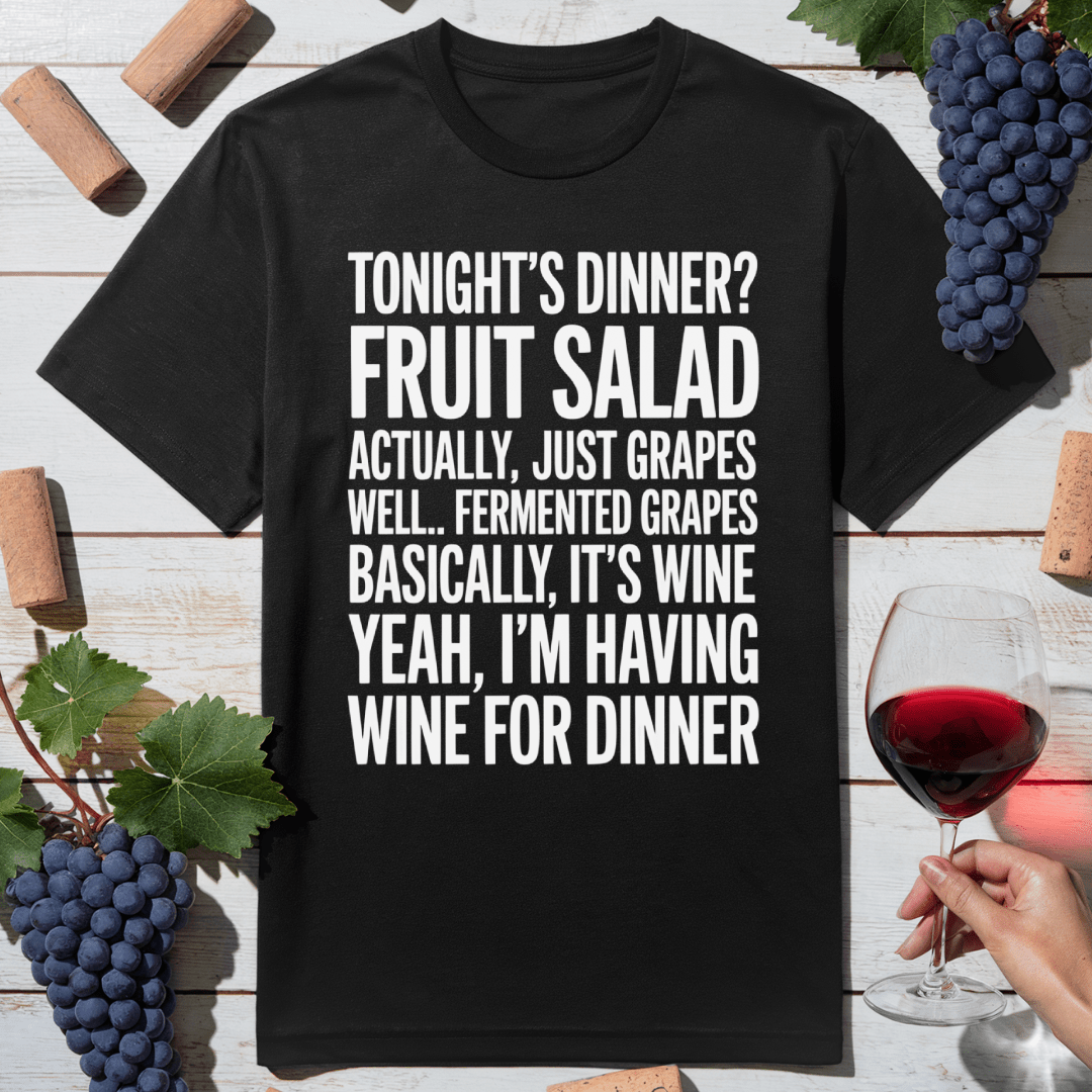 Wine Is Dinner T-Shirt