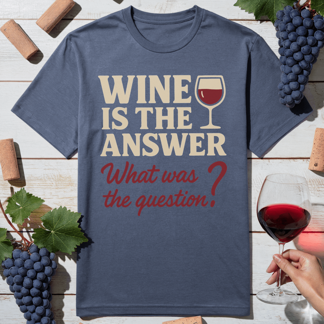 Wine Is Answer T-Shirt