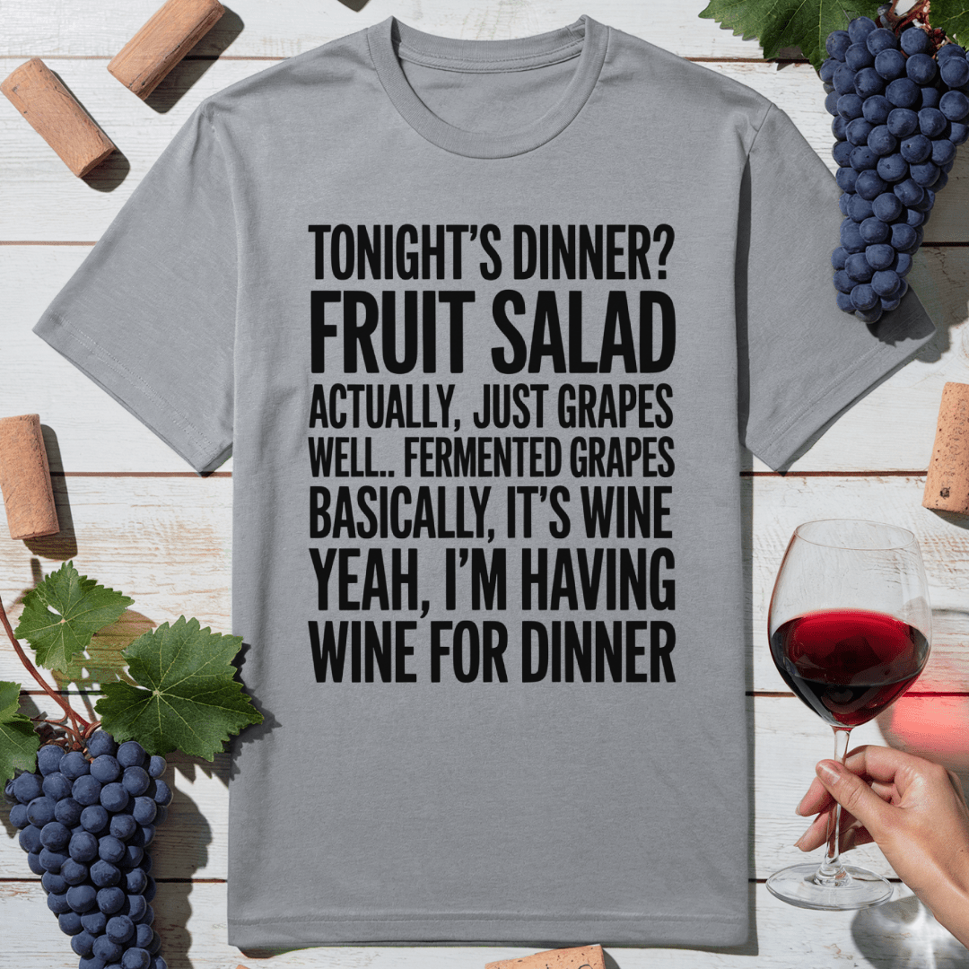 Wine Is Dinner T-Shirt