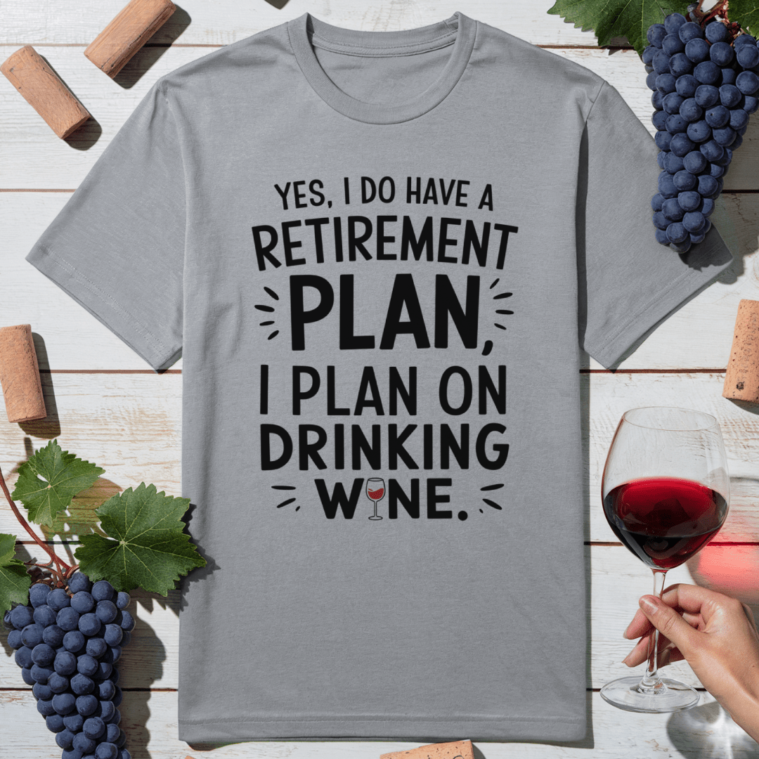Retirement Wine Plan T-Shirt