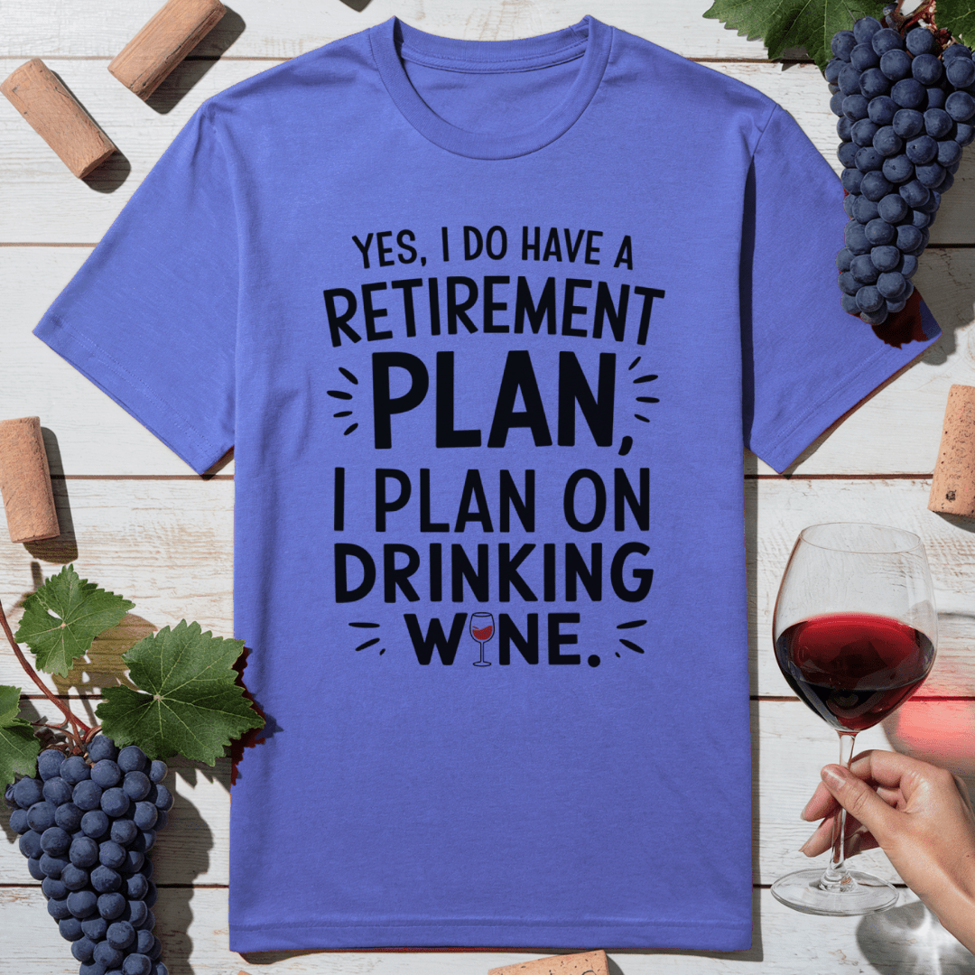 Retirement Wine Plan T-Shirt