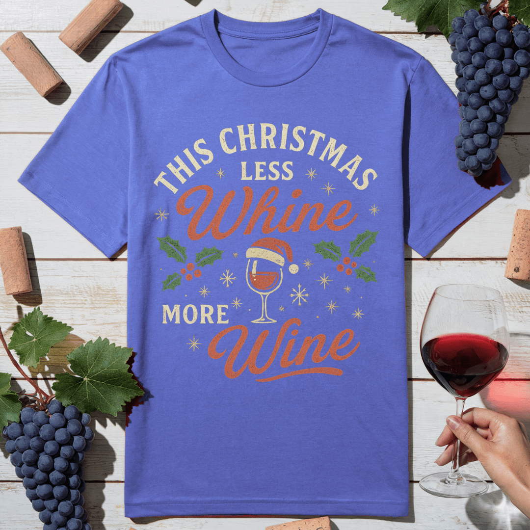 Less Whine More Wine T-Shirt