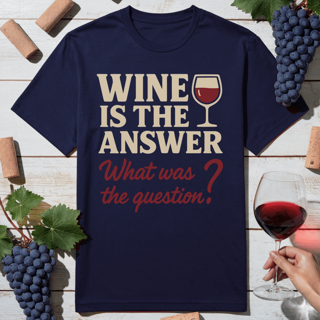 Wine Is Answer T-Shirt