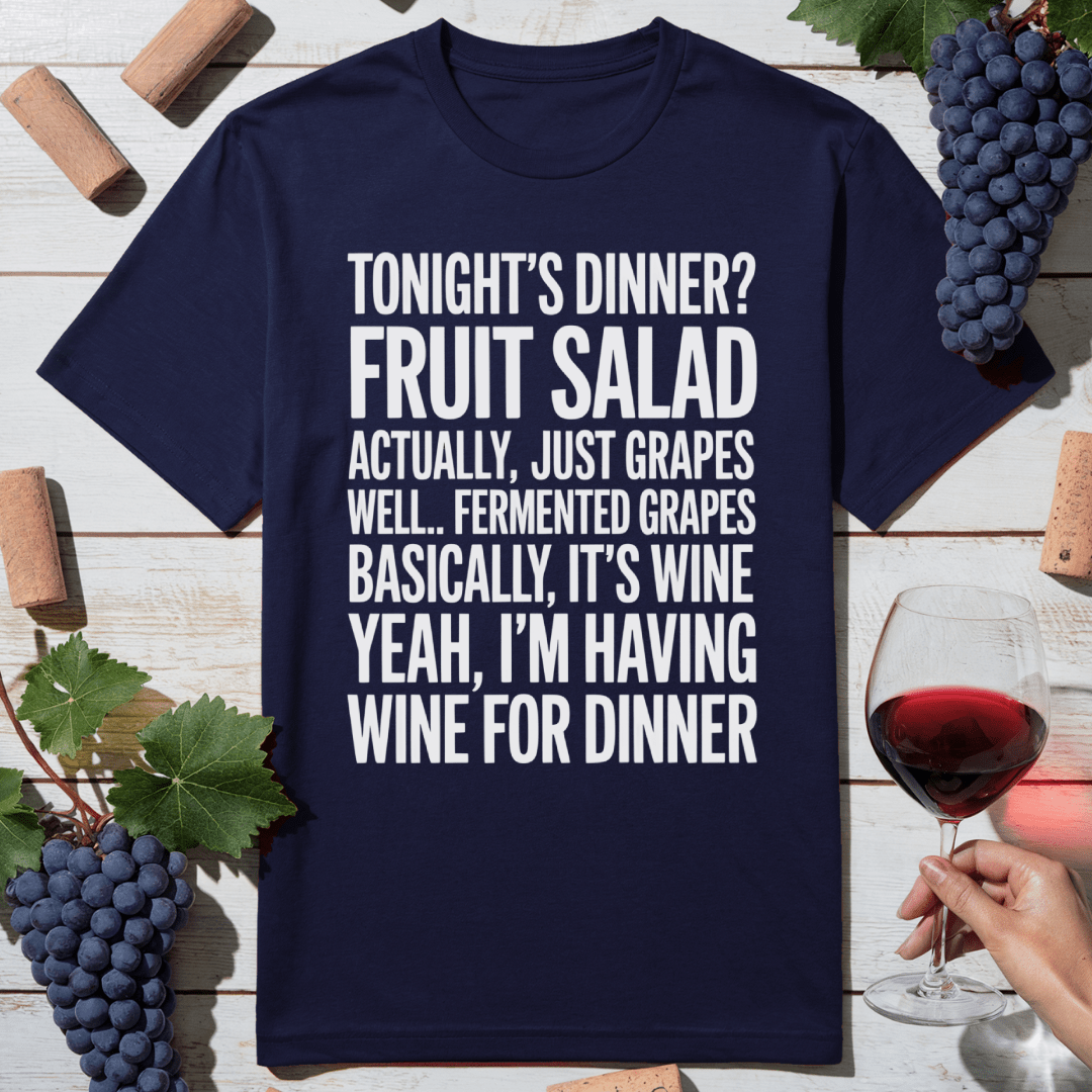 Wine Is Dinner T-Shirt