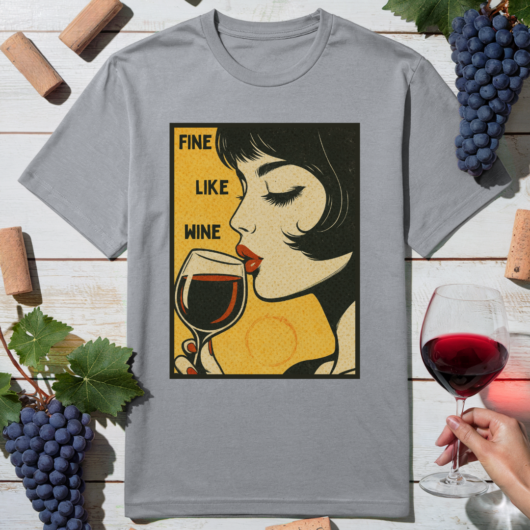 Fine Like Wine T-Shirt