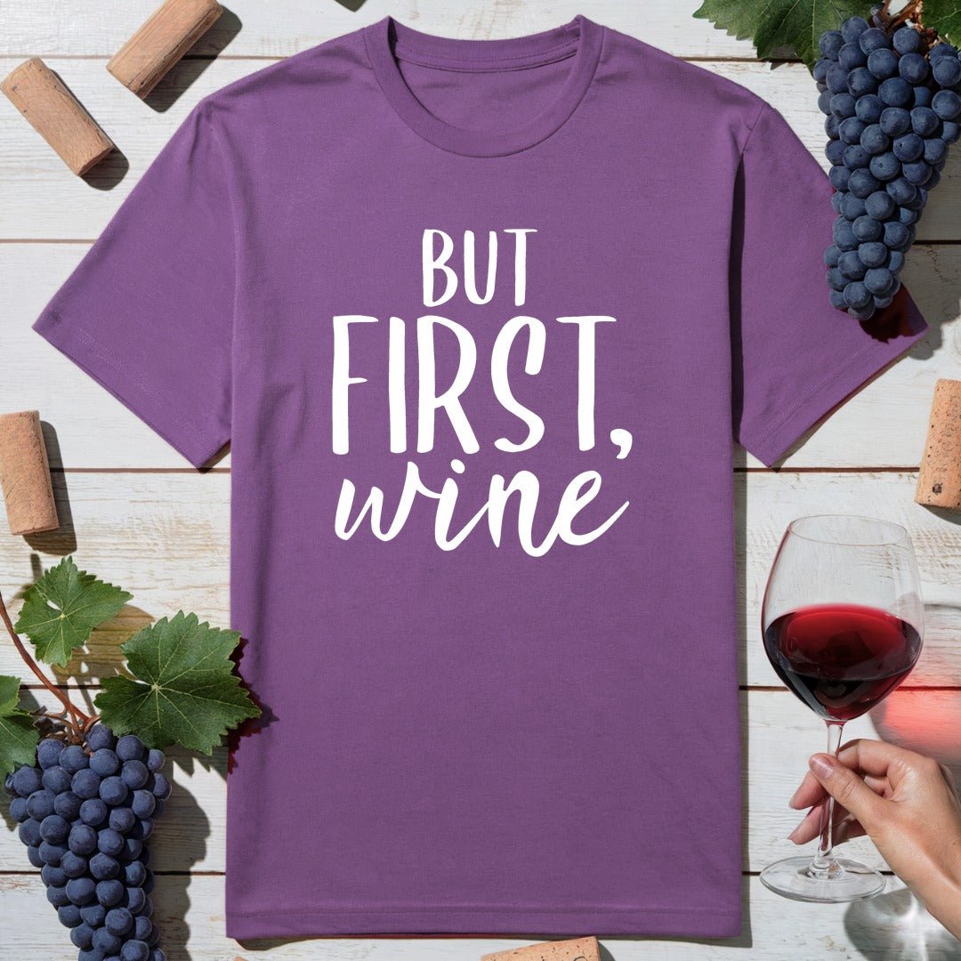 But First Wine T-Shirt