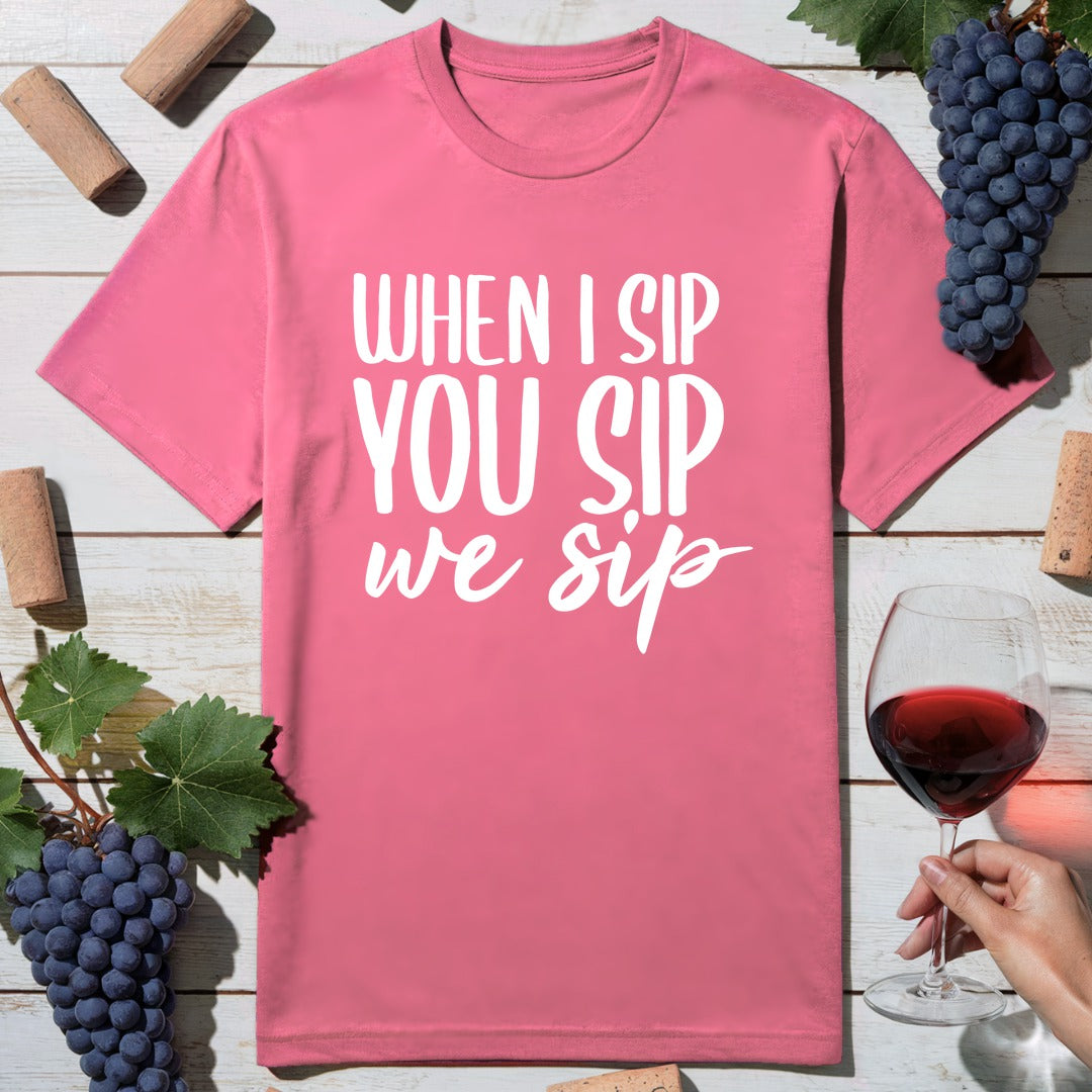 We Sip T-Shirt