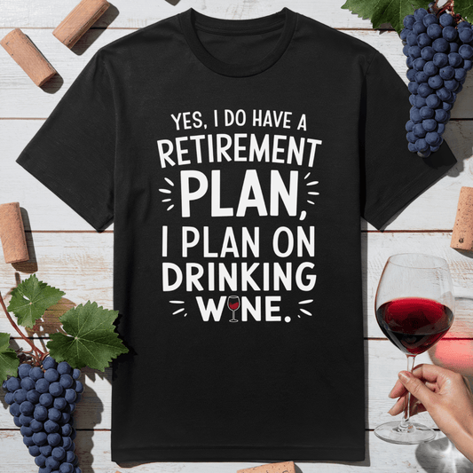 Retirement Wine Plan T-Shirt