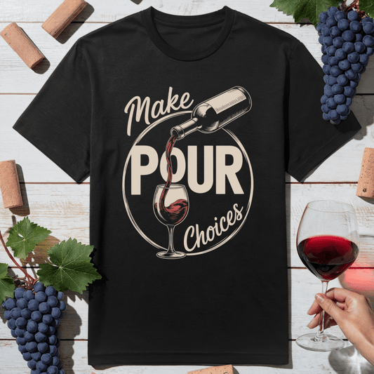 Make Pour Choices T-Shirt