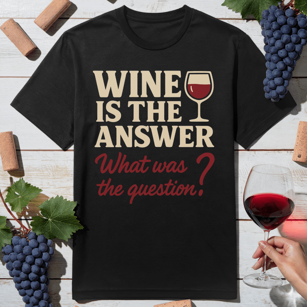 Wine Is Answer T-Shirt