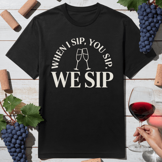 We Sip Together T-Shirt