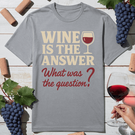 Wine Is Answer T-Shirt