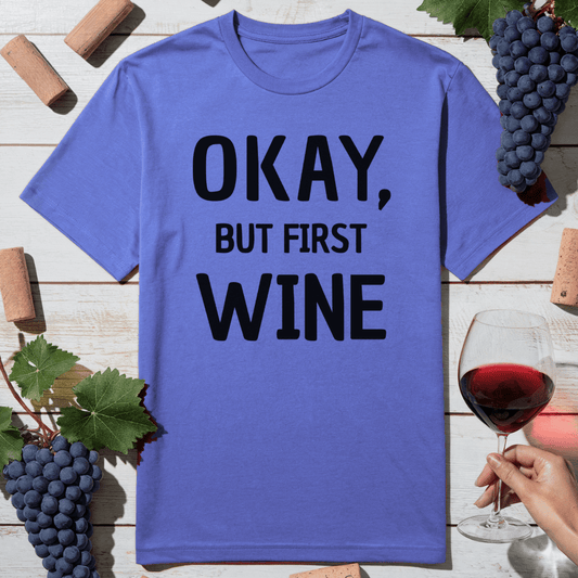 First, Wine T-Shirt