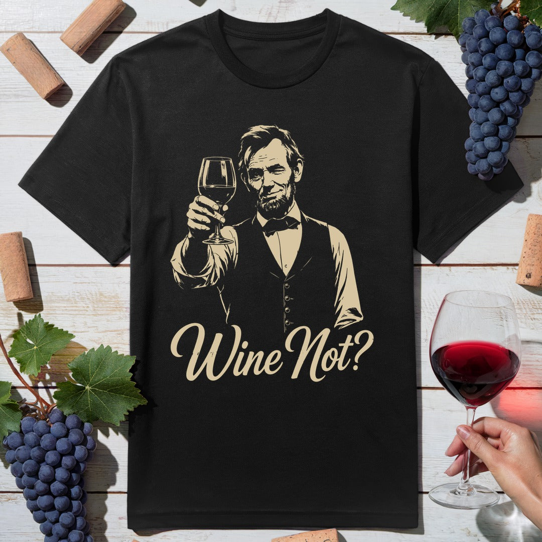 Lincoln Wine Not T-Shirt