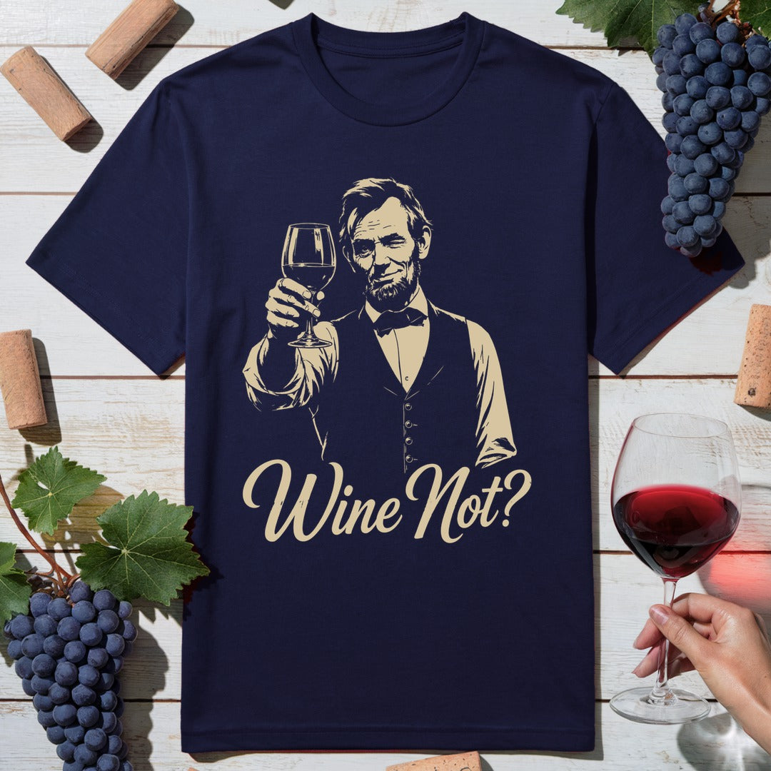 Lincoln Wine Not T-Shirt