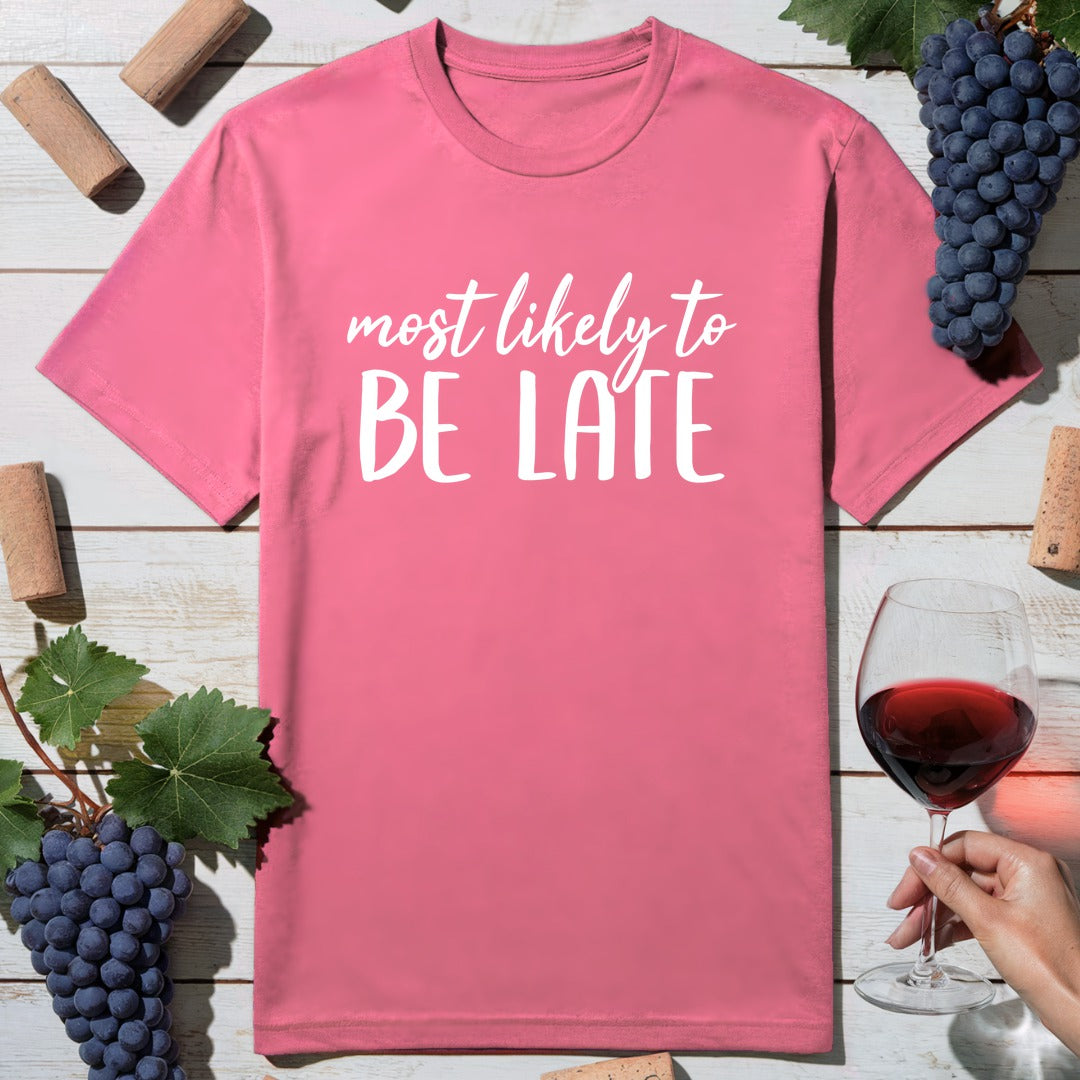 Be Late T-Shirt