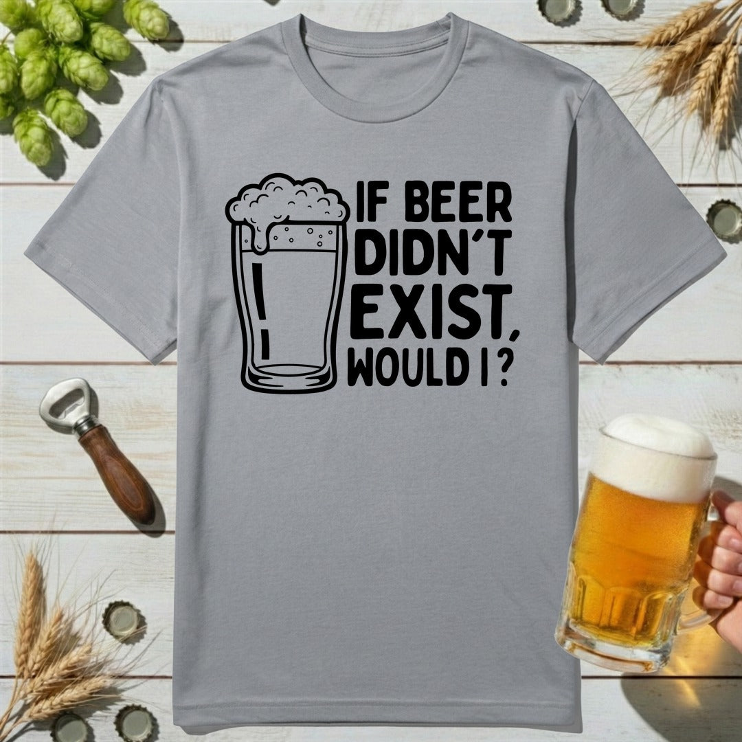Beer Existence T-Shirt