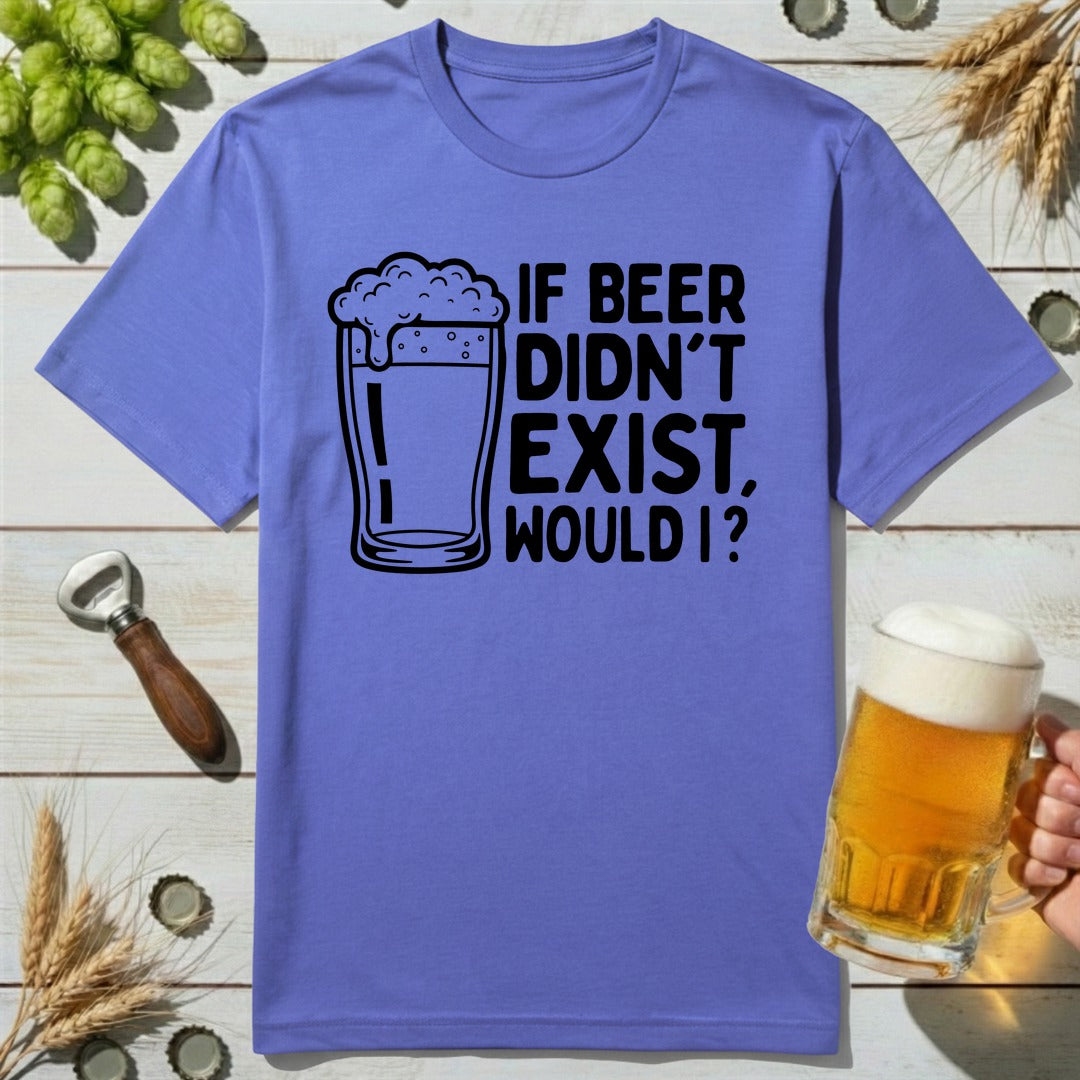 Beer Existence T-Shirt