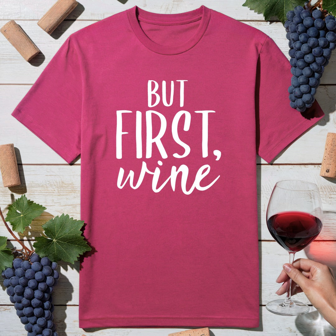 But First Wine T-Shirt