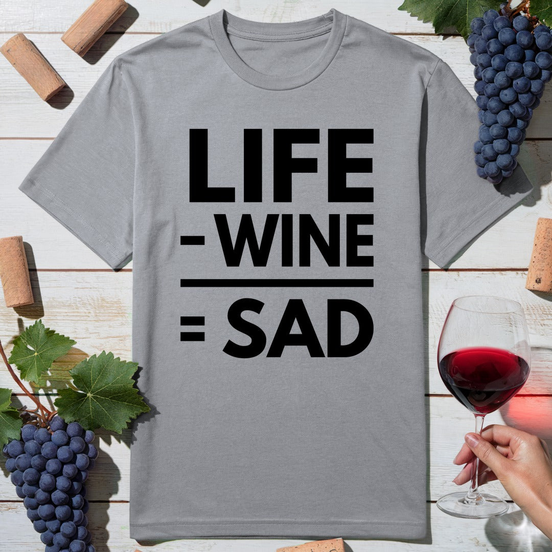 Life Minus Wine T-Shirt