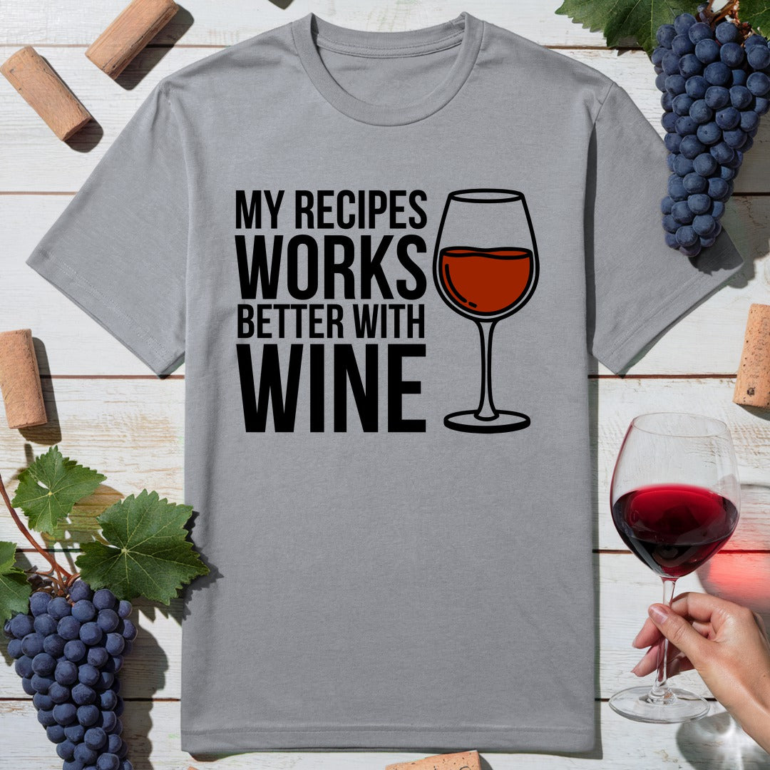 Recipes Better Wine T-Shirt