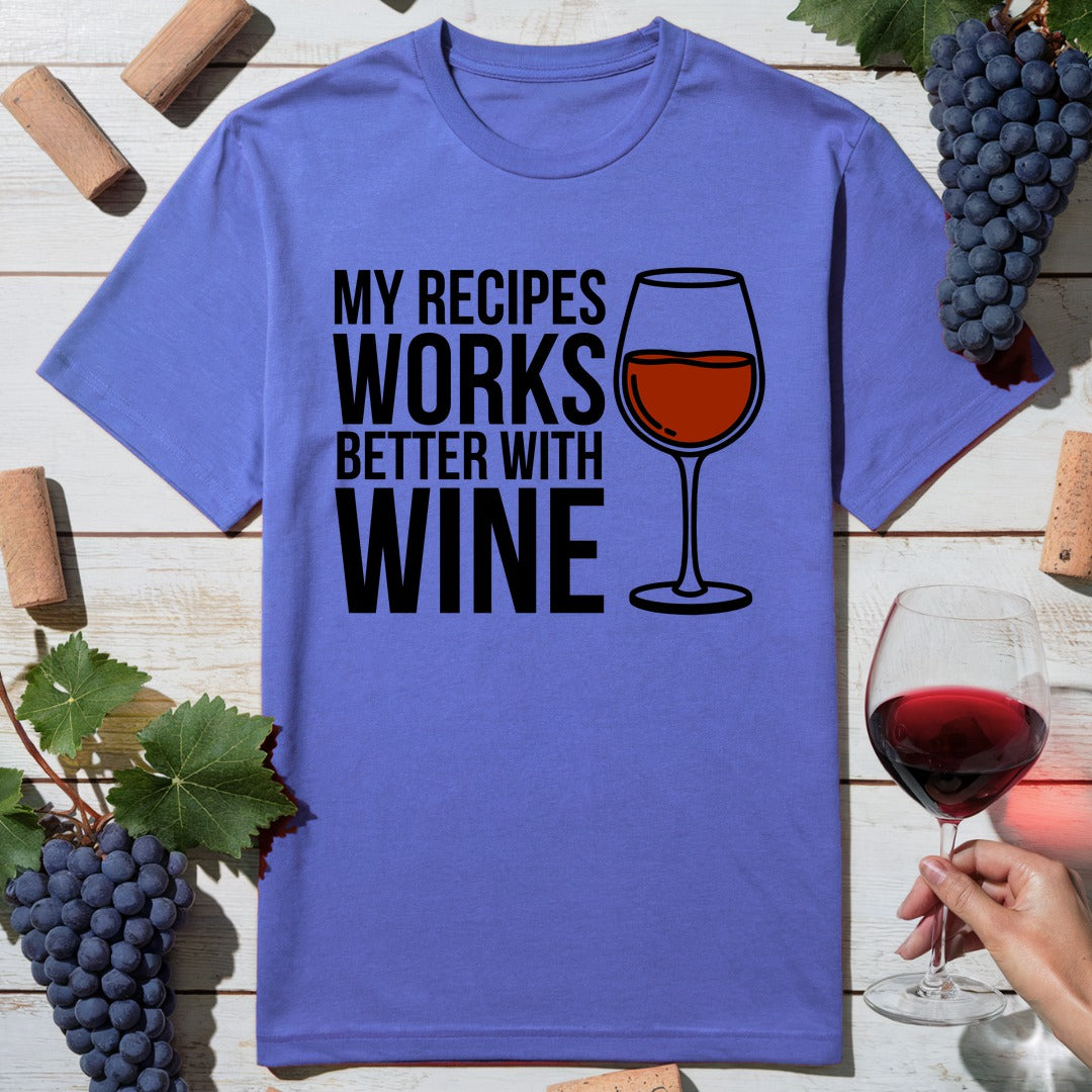 Recipes Better Wine T-Shirt
