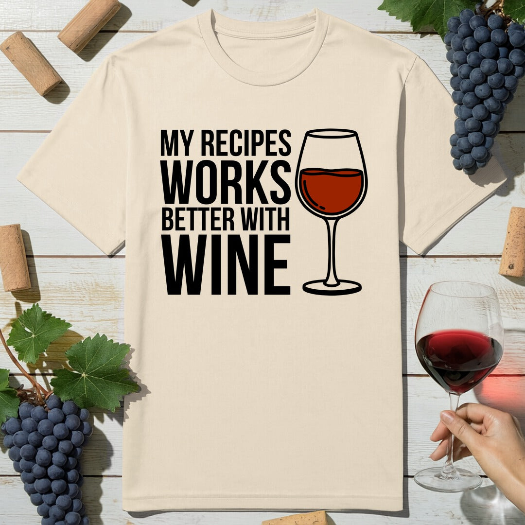 Recipes Better Wine T-Shirt