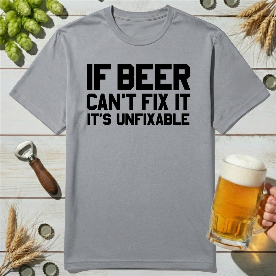 Unfixable Beer T-Shirt