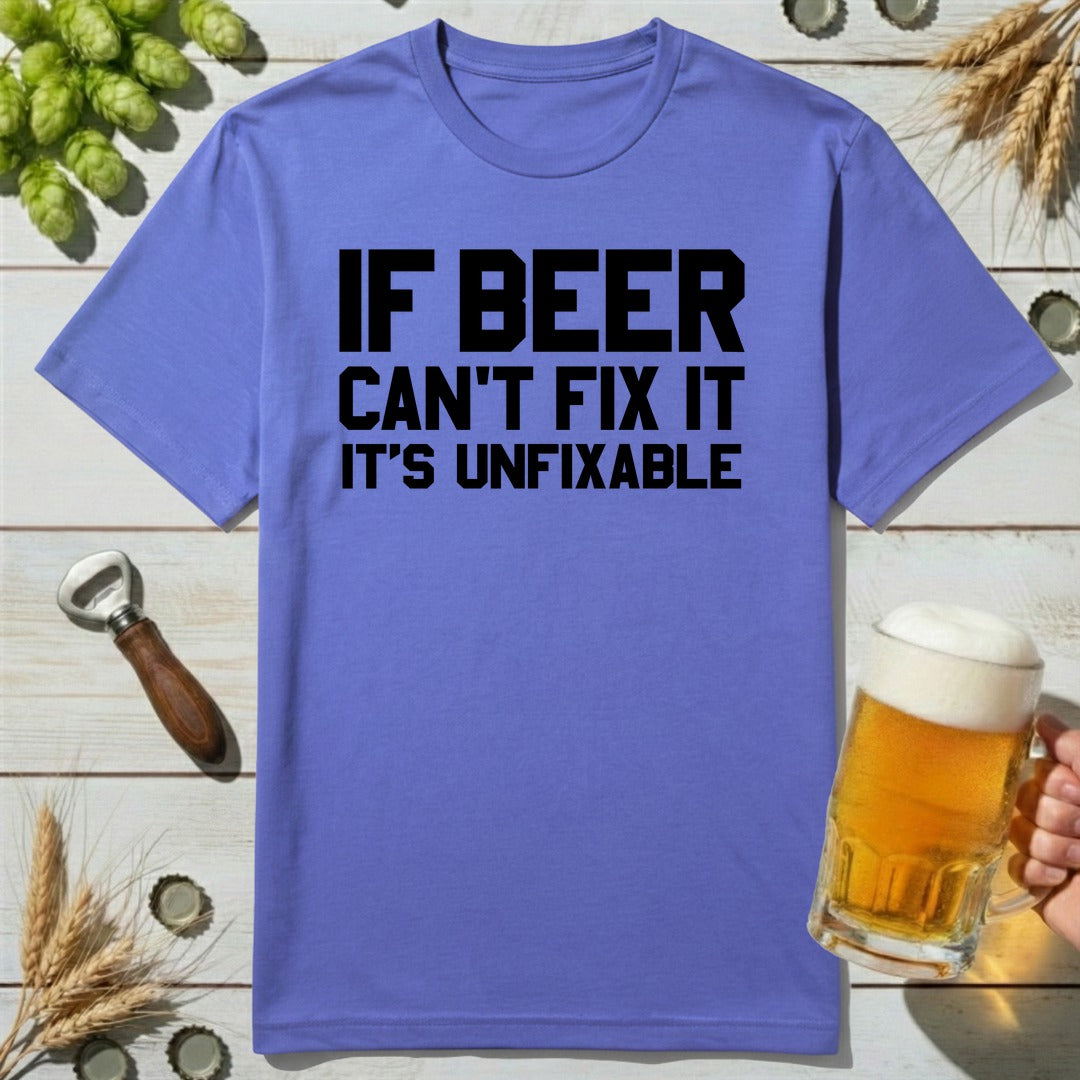 Unfixable Beer T-Shirt