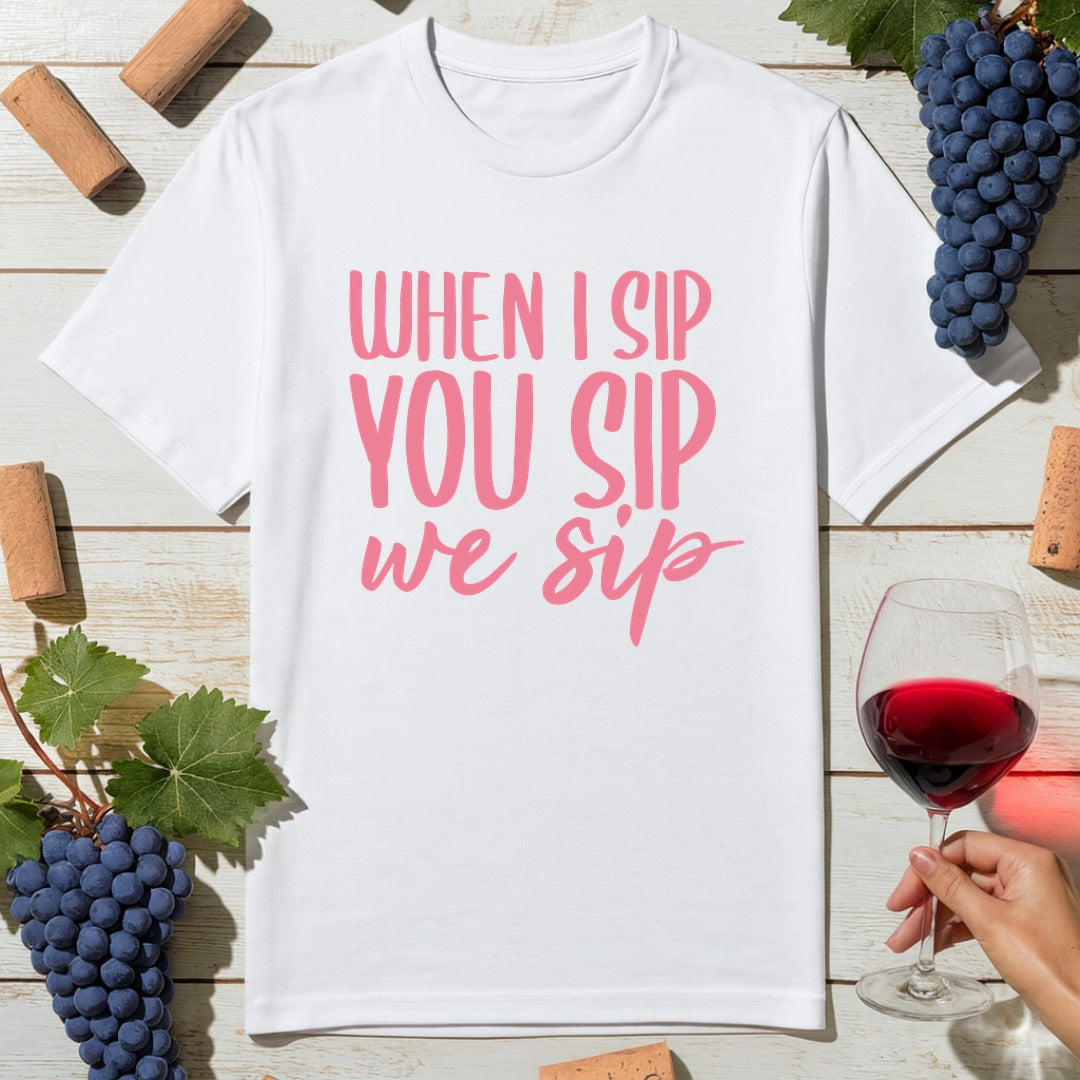 We Sip T-Shirt