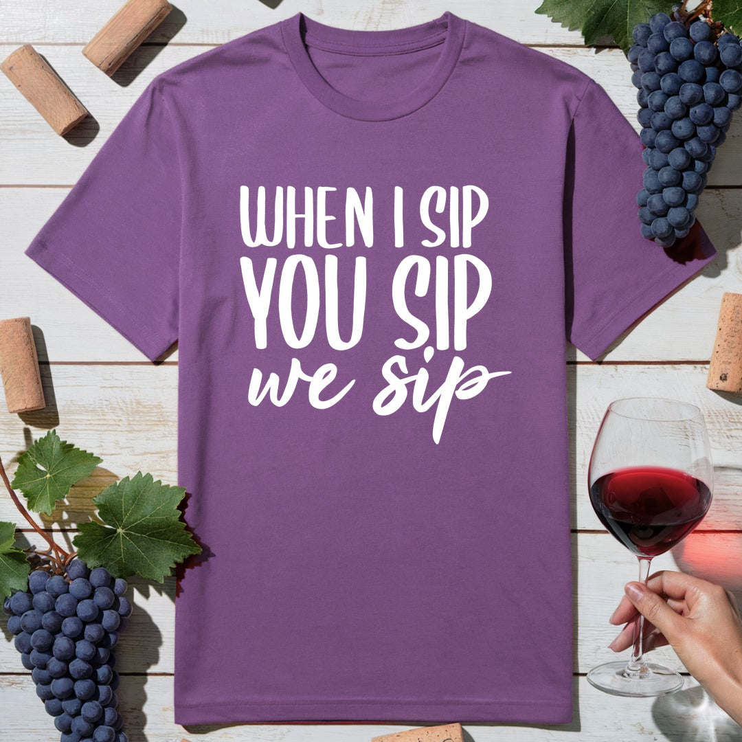 We Sip T-Shirt