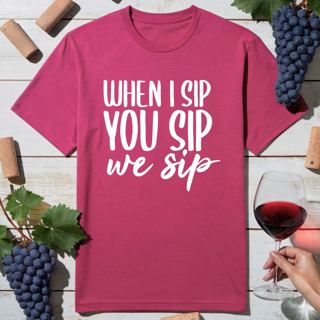 We Sip T-Shirt